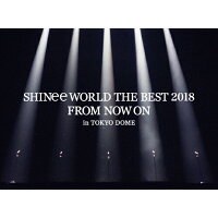 SHINee　WORLD　THE　BEST　2018　～FROM　NOW　ON～　in　TOKYO　DOME（初回生産限定盤）/Ｂｌｕ－ｒａｙ　Ｄｉｓｃ/UPXH-29026
